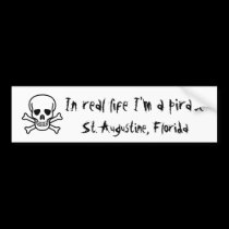 In real life I'm a pirate, St. Augustine, FL bumper stickers