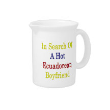 In Search Of A Hot Ecuadorean Boyfriend Beverage Pitcher