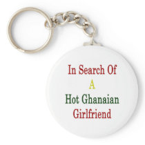 In Search Of A Hot Ghanaian Girlfriend Key Chain