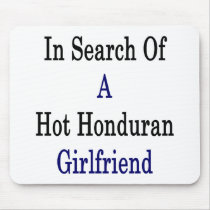 In Search Of A Hot Honduran Girlfriend Mousepad