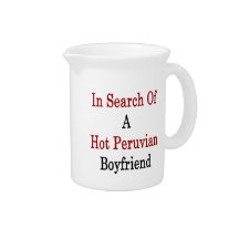 In Search Of A Hot Peruvian Boyfriend Beverage Pitchers