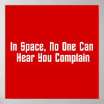 In Space, No One Can Hear You Complain Poster In Space, No One Can Hear You Complain Poster