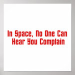 In Space, No One Can Hear You Complain Poster In Space, No One Can Hear You Complain Poster