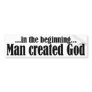 In the Beginning atheist Bumper Stickers In the Beginning atheist Bumper Stickers