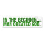 In The Beginning, Man Created God Bumper Stickers