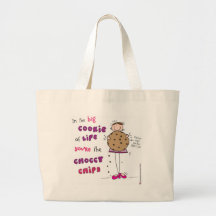 In the Big Cookie Of Life You're The Choccy Chips Canvas Bag