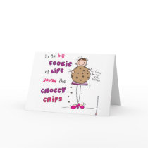 In the Big Cookie Of Life You're The Choccy Chips cards by thebacklandstudio In the Big Cookie Of Life You're The Choccy Chips cards