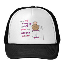 In the Big Cookie Of Life You're The Choccy Chips Hat