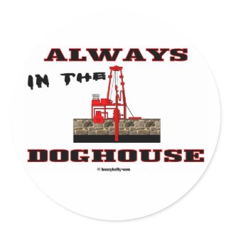 In The Doghouse, Oil Field Sticker sticker