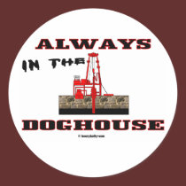In The Doghouse, Oil Field Sticker,Oil Rigs,Oil
