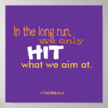 In the long run, , we only, HIT, what we aim at... Posters