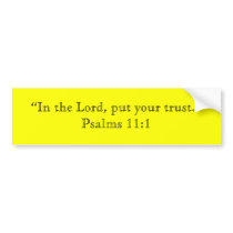 “In the Lord, put your trust.”Psalms 11:1 bumper stickers