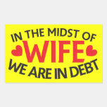 IN THE MIDST OF WIFE - we are in Debt Stickers