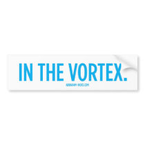 In The Vortex. Bumper Stickers