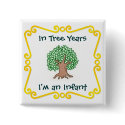 In Tree Years, I'm an Infant buttons