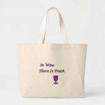 In Wine There Is Truth Bags