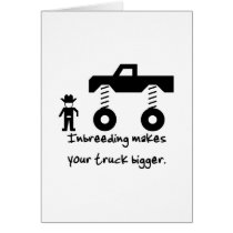 Inbreeding makes your truck bigger. cards