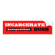 Incarcerate Bush bumper stickers