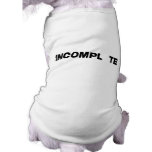 INCOMPL TE DOGGIE TEE