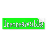 Inconceivable Bumper Sticker