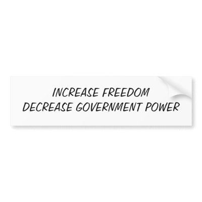 Increase Freedom, Decrease Government Power Bumper Sticker by Radical_Hipster