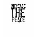 INCREASE, THE, PEACE t-shirts by Sydney669 INCREASE, THE, PEACE t-shirts