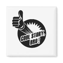 Incredistory Cool Story Bro Magnet