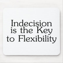 Indecision Is The Key To Flexibility Mouse Pad