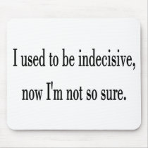Indecisive mousepads