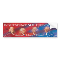 Independence NOT Dependence Bumper Sticker