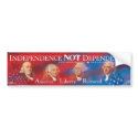 Independence NOT Dependence Bumper Sticker bumper stickers