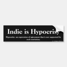 Indie is Hypocrisy Bumper Sticker