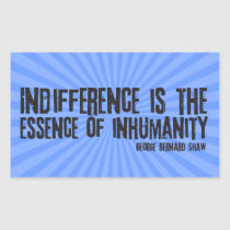 Indifference is the Essence of Inhumanity stickers