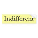 Indifferent bumper stickers by Benann99 Indifferent bumper stickers