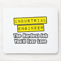 Industrial Engineer...Hardest Job Mouse Pads