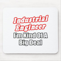 Industrial Engineer...Kind of a Big Deal Mousepad