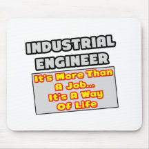 Industrial Engineer...Way of Life Mousepads