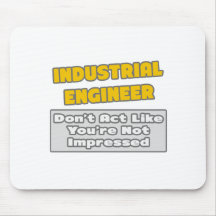 Industrial Engineer .. You're Impressed Mouse Pad