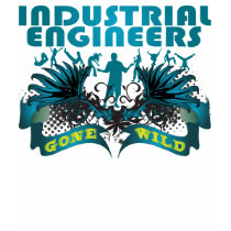 Industrial Engineers Gone Wild t-shirts