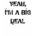 Infamy "I'm a Big deal" womens wht-T t-shirts