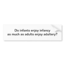 Infancy and adultery - bumper sticker