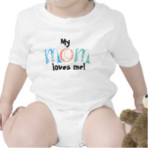 infant creeper with caption "my mom loves me" t-shirts