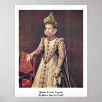Infanta Isabella Eugenia By Alonso Sanchez Coello Posters