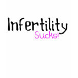 Infertility sucks t-shirts