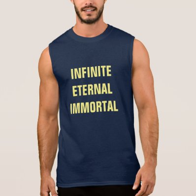 Infinite. Eternal. Immortal. Sleeveless T-shirts
