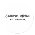 Infinite is the number of fools. round sticker