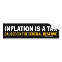 Inflation Is A Tax! Bumper Sticker bumper stickers