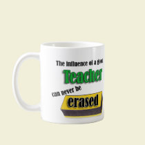 Influence Of A Good Teacher Can Never Be Erased mugs