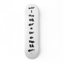 Influx Design Factory, GIRL SKATERS ARE BETTER! skateboards by Moveandshake Influx Design Factory, GIRL SKATERS ARE BETTER! skateboards