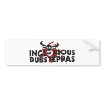 Inglorious Dubsteppas bumper stickers by insomniak Inglorious Dubsteppas bumper stickers